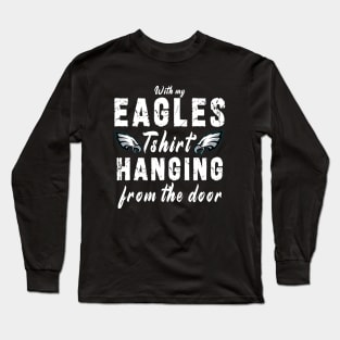 With My Eagles Tshirt Hanging From The Door Long Sleeve T-Shirt